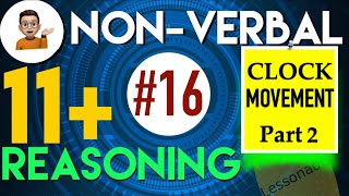 11 Plus Non Verbal Reasoning  Type 16  Clock movement Part 2 Lessonade [upl. by Erimahs77]