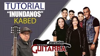 quotINUNDANOSquot KABED TUTORIAL quotMISION GUITARRAquot CON RAUL GUADALUPE [upl. by Drawe]