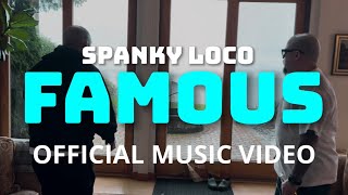 Spanky Loco FAMOUS Official Music Video [upl. by Weslee]