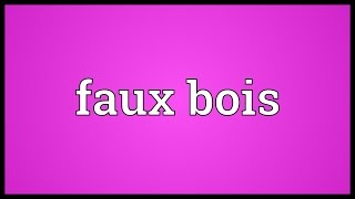 Faux bois Meaning [upl. by Aeiram]