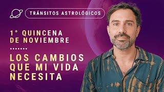 🌦️ LOS CAMBIOS QUE MI VIDA NECESITA  Tránsitos Astrológicos de la 1ra Quincena de Noviembre [upl. by Sammie]