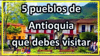 5 Municipios Mágicos de ANTIOQUIA COLOMBIA 2022 👌 😲 [upl. by Proudlove]