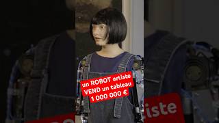 🤖🎨 Un ROBOT Artiste VEND un Tableau à 1 MILLION dEuros  💸 [upl. by Nuahsed]