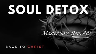 Soul Detox Masterclass  Rev Ade [upl. by Hseham]