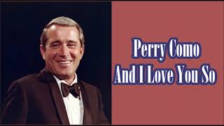 Perry Como And I Love You So  LYRICS [upl. by Errised]