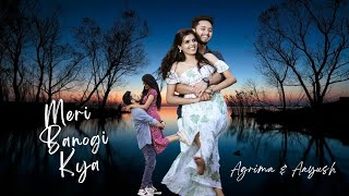 Meri Banogi Kya  Cover Song Pre Wedding Video  Aayush amp Agrima  Pranshu Gupta  Sammy Arora [upl. by Erdnoid]