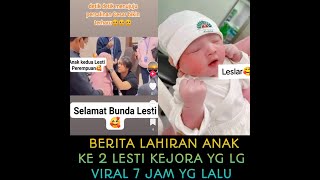 BERITA LAHIRAN ANAK KE 2 LESTI KEJORA YG LG VIRAL 7 JAM YG LALU [upl. by Franciscka]