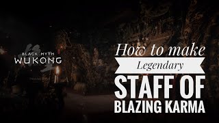 Black Myth Wukong  How to make Legendary Staff of Blazing Karma  Samadhi Fire Crystal x3 [upl. by Rem]