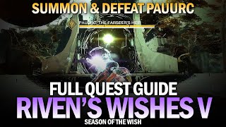 Rivens Wishes V Full Quest Guide Week 5  Summon Pauurc amp Taken Bosses Location Guide Destiny 2 [upl. by Amla887]