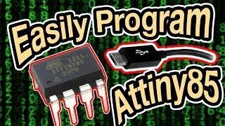 How To Easily Program The Attiny85 [upl. by Brentt]