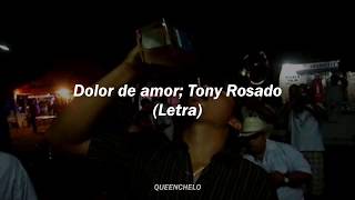 Dolor de amor  Tony Rosado Internacional Pacífico Letra  Chelo [upl. by Mitchel]