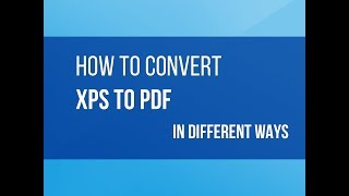 How to Convert XPS to PDF in Different Ways [upl. by Mchale]