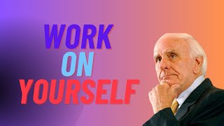 Jim Rohn  Work On Yourself  The Seminar Everyone Need [upl. by Cis824]