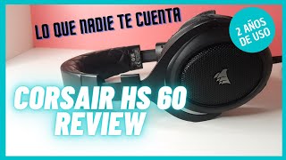 Corsair HS 60 Review Tras 2 años de uso 👈😎Lo que Nadie te cuenta [upl. by Nayrda]