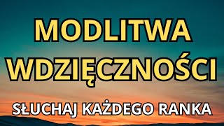 MAGNETYCZNA MODLITWA WDZIĘCZNOŚCI DO SŁUCHANIA KAŻDEGO RANKA [upl. by Harriet564]