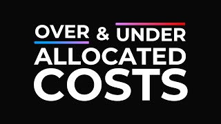 Over and Under Allocated Costs [upl. by Witty]