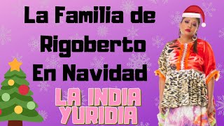 La Familia de Rigoberto en Navidad  La india Yuridia Comedia [upl. by Ruffi]