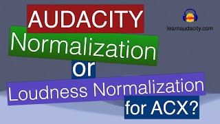 Normalization vs Loudness Normalization in Audacity for ACX Audiobooks [upl. by Bakki536]