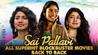 Sai Pallavi All Superhit Blockbuster Movies Back To Back  Fidaa Maari 2 Dil Dhadak Dhadak MCA [upl. by Googins992]