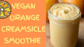 How To Make Orange CREAMSICLE Smoothies  Vegan Smoothie Recipe [upl. by Leeland421]