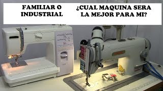 FAMILIAR vs INDUSTRIAL ยฟQUE MAQUINA COMPRAR LAS DOS SON OPCION ยก [upl. by Hgielrak365]