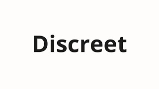 How to pronounce Discreet [upl. by Glendon220]