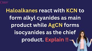 Haloalkanes react with KCN to form alkyl cyanides as main product while AgCN forms isocyanides [upl. by Clawson]