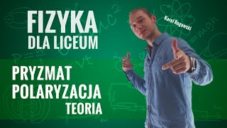 Fizyka  Pryzmat i polaryzacja teoria [upl. by Burton]