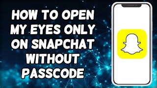 How To Open My Eyes Only on Snapchat Without Passcode  My Eyes Only Recover [upl. by Coltson]