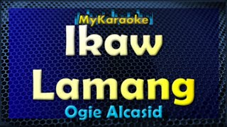 IKAW LAMANG  Karaoke version in the style of OGIE ALCASID [upl. by Aicilra644]