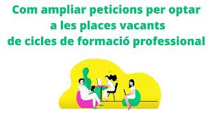 Com ampliar peticions per optar a les places vacants de cicles de formació professional [upl. by Riamo]