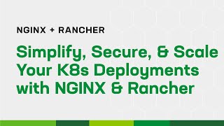 Simplify Secure amp Scale Your K8s Deployments with NGINX amp Rancher [upl. by Jemena]