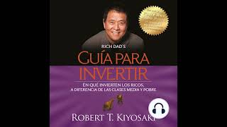 Robert Kiyosaki  Guía para invertir En qué invierten los ricos Parte 2 de 2 [upl. by Yartnoed547]