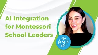 AI Integration for Montessori School Leaders [upl. by Giltzow]