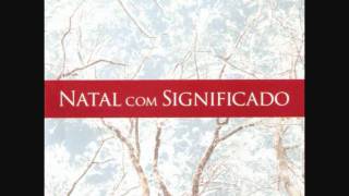 quotNatal com Significadoquot  Natal com Significado Joel Xavier e Rute Alves [upl. by Niraa]