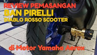 Review Pemasangan Ban Pirelli Diablo Rosso Scooter 1507014 di Motor Yamaha Aerox 155 [upl. by Adabelle]