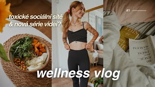 TOXICKÉ SOCIÁLNÍ SÍTĚ STRACH Z JÍDLA amp SPOUSTA MOTIVACE  wellness vlog 1 [upl. by Enicul]