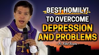 BEST HOMILY TO OVERCOME DEPRESSION AND PROBLEMS  Homily by Fr Joseph Fidel Roura [upl. by Atsylak]