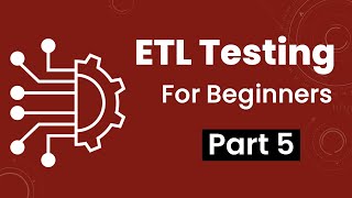 Part 5 ETL Testing [upl. by Eboj]