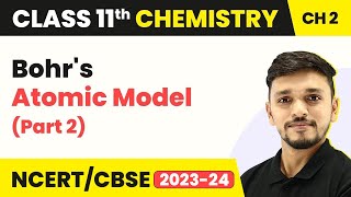 Class 11 Chemistry Chapter 2  Bohrs Atomic Model Part 2  Structure of Atom [upl. by Lysander]