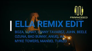 Ella Remix Edit  Boza Ozuna Bad Bunny Anuel AA Myke Towers Manuel Tu Prod By Fraancesco [upl. by Reinhardt]