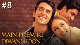 Main Prem Ki Diwani Hoon Full Movie  Part 817  Hrithik Kareena  Hindi Movies [upl. by Keraj]