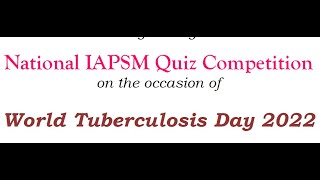 National IAPSM Quiz Competition observing World Tuberculosis Day 2022 [upl. by Ilesara]