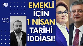 Emekliye Ek Zamda 1 Nisan Tarihi Akşenerden 10 Bin Yapmazsa Adımı Değiştiririm Çıkışı [upl. by Knox]