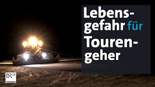 Lebensgefahr beim Tourengehen Pistenraupen nachts im Einsatz  BR24 [upl. by Ivets894]