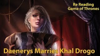 Re Reading Daenerys Whole Arc Unveiled During Marriage to Drogo [upl. by Aisatan]