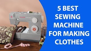 5 Best Sewing Machine for Making Clothes  Best Sewing Machine For Newbie Under 200 [upl. by Anselmo91]