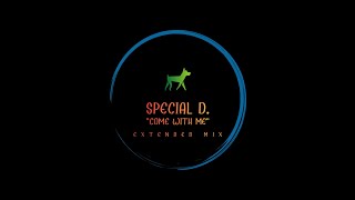 SPECIAL D Come With Me Extended Mix [upl. by Bruno]