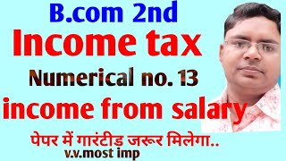 income from salary in income tax bcom 4th semester very most important numericals questions [upl. by Eidassac]