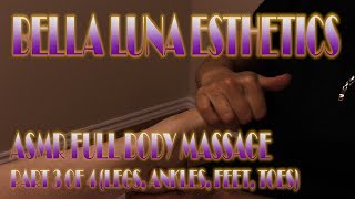 ASMR Full Body Massage  Swedish Massage Therapy Techniques  Part 3 of 4 Legs Ankles Feet Toes [upl. by Aara536]